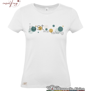 T-shirt InsulTiny Just Stop Talking donna, 100% cotone, 150 gr